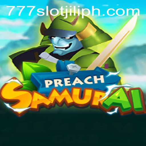 Discover the Unique World of PreachSamurai alongside 777slot jili
